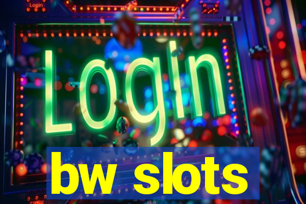 bw slots